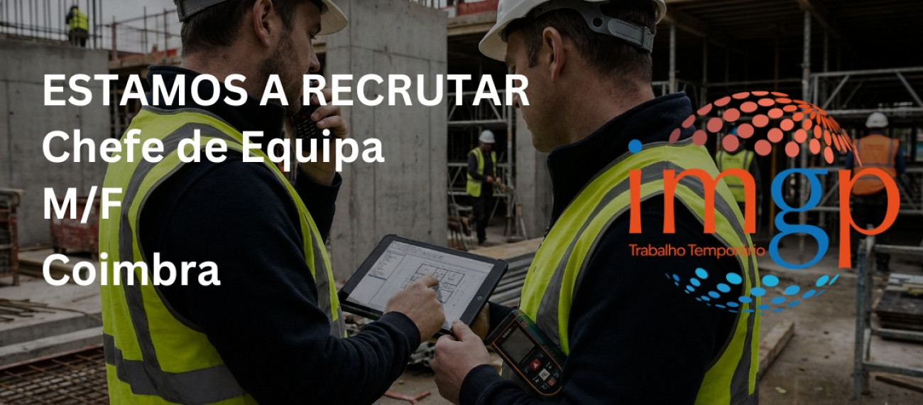 Chefe de Equipa (M/F) - Entrada Imediata — Coimbra